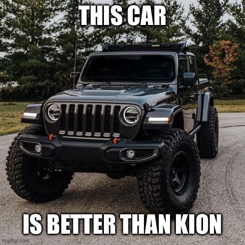 THIS CAR; IS BETTER THAN KION | made w/ Imgflip meme maker
