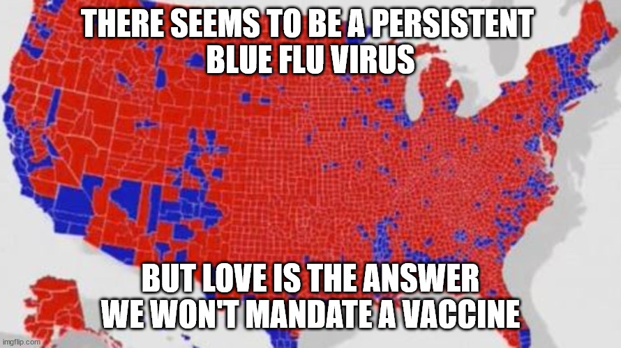 SCREW THE BLUE FLU DUDE | THERE SEEMS TO BE A PERSISTENT 
BLUE FLU VIRUS; BUT LOVE IS THE ANSWER WE WON'T MANDATE A VACCINE | image tagged in propaganda,covid-19,deception,dude | made w/ Imgflip meme maker