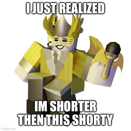 My height sucks | I JUST REALIZED; IM SHORTER THEN THIS SHORTY | image tagged in valk | made w/ Imgflip meme maker