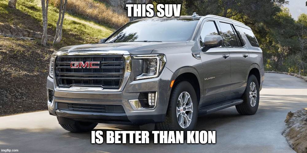 SUV | THIS SUV; IS BETTER THAN KION | image tagged in suv | made w/ Imgflip meme maker