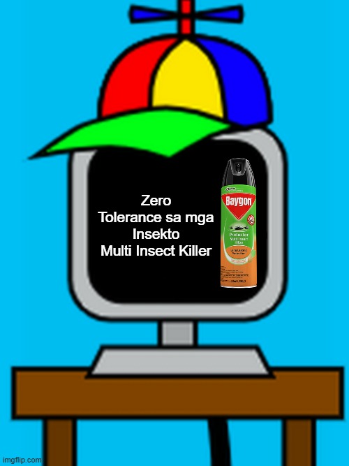 mr fun computer | Zero Tolerance sa mga Insekto
Multi Insect Killer | image tagged in mr fun computer,radio commercial,meme,baygon,quotes,sprunki | made w/ Imgflip meme maker