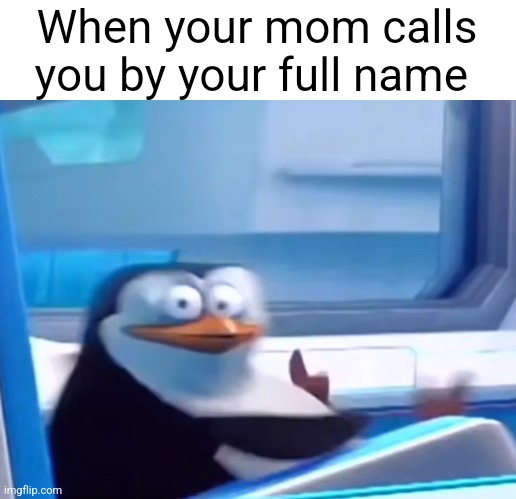 I'M DEAD | When your mom calls you by your full name | image tagged in uh oh | made w/ Imgflip meme maker