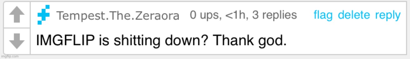 IMGFLIP is shitting down? Thank God. | image tagged in imgflip is shitting down thank god | made w/ Imgflip meme maker