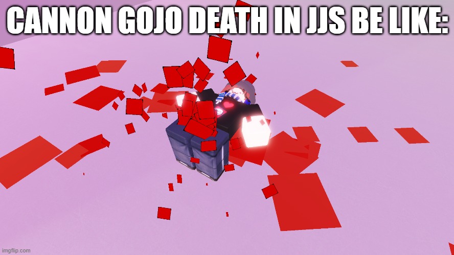 kitkat | CANNON GOJO DEATH IN JJS BE LIKE: | image tagged in roblox,kitkat | made w/ Imgflip meme maker