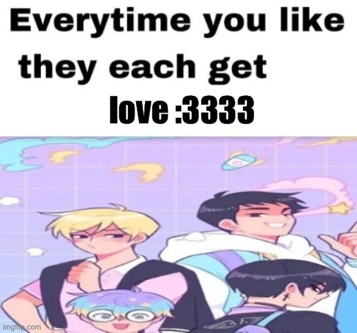 They may be cringe, but they’re free | love :3333 | image tagged in every time you like they get set on fire | made w/ Imgflip meme maker