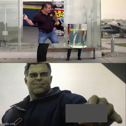 My first ever crossover meme! | image tagged in hulk taco,flex tape,crossover memes | made w/ Imgflip meme maker