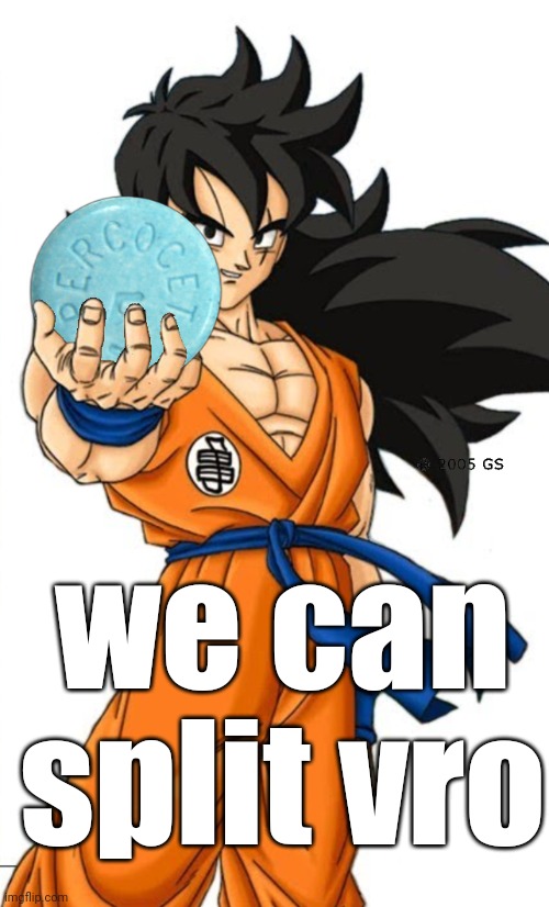 we can split vro | made w/ Imgflip meme maker