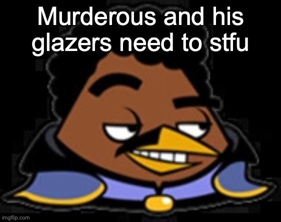Lando Bird | Murderous and his glazers need to stfu | image tagged in lando bird | made w/ Imgflip meme maker