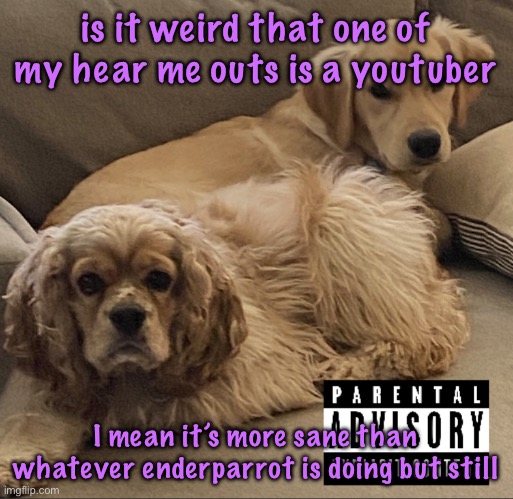 Gnocchi and Henry’s first studio album | is it weird that one of my hear me outs is a youtuber; I mean it’s more sane than whatever enderparrot is doing but still | image tagged in gnocchi and henry s first studio album,cinnabox announcement,cinnabox | made w/ Imgflip meme maker