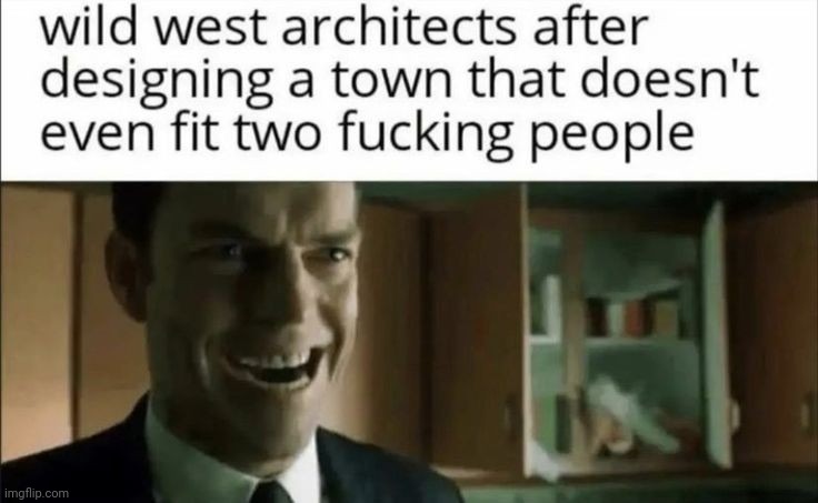 "This town ain't big enough for the two of us" ahh people | made w/ Imgflip meme maker