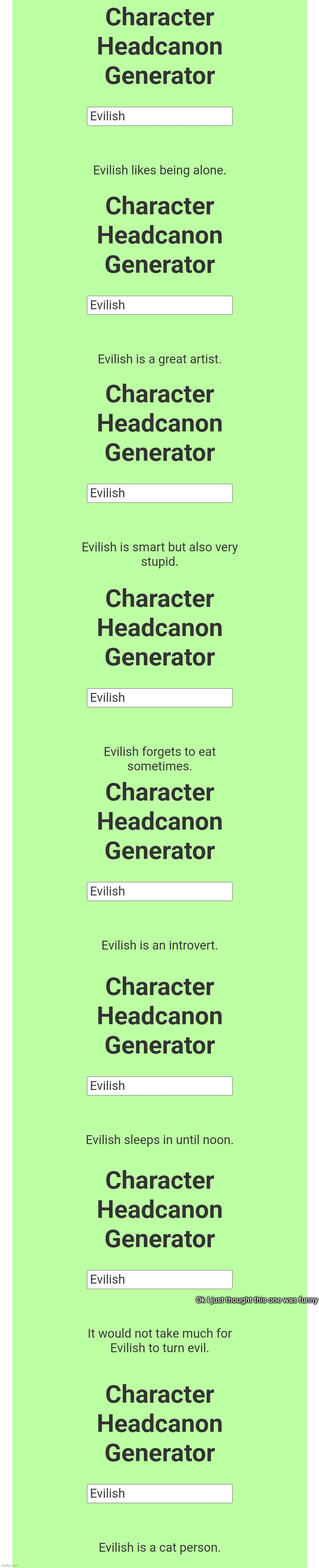 Used the headcanon generator on myself, here are a few that are at least partially accurate | Ok I just thought this one was funny | made w/ Imgflip meme maker