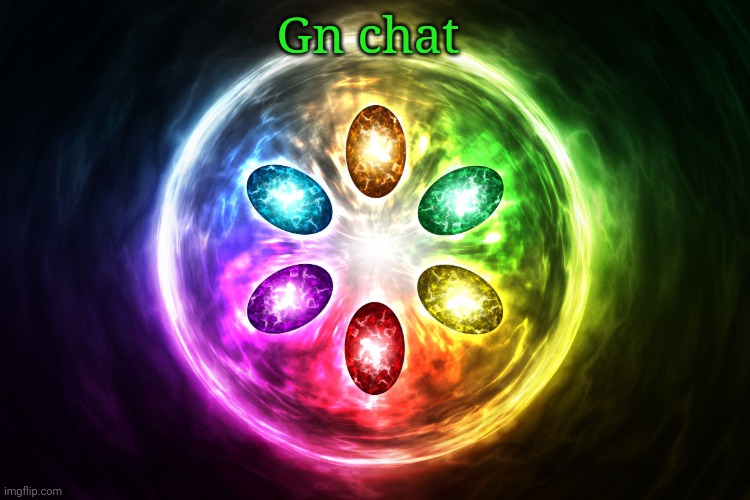 Infinity stones | Gn chat | image tagged in infinity stones | made w/ Imgflip meme maker