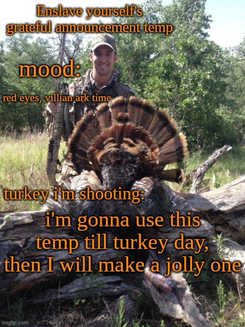 red eyes, villian ark time; i'm gonna use this temp till turkey day, then I will make a jolly one | image tagged in enslave_yourself's grateful announcement temp | made w/ Imgflip meme maker