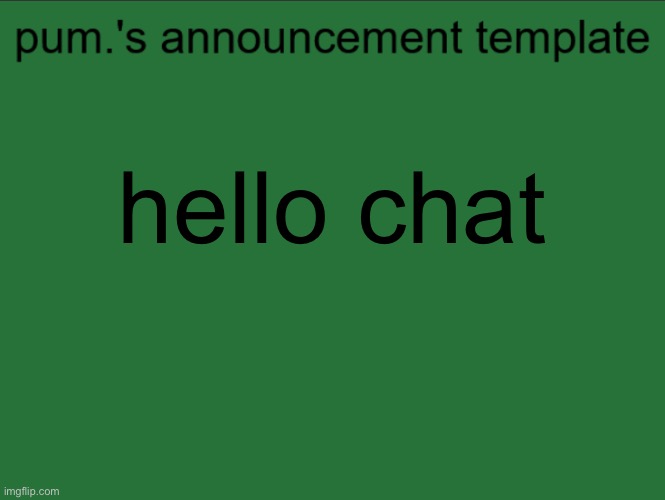 lazy ass temp | hello chat | image tagged in lazy ass temp | made w/ Imgflip meme maker