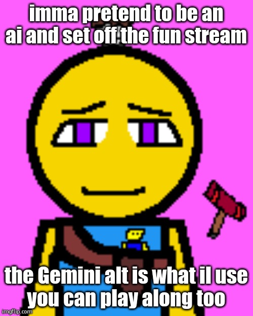 Cassie Brooks 2 | imma pretend to be an ai and set off the fun stream; the Gemini alt is what il use
you can play along too | image tagged in cassie brooks 2 | made w/ Imgflip meme maker