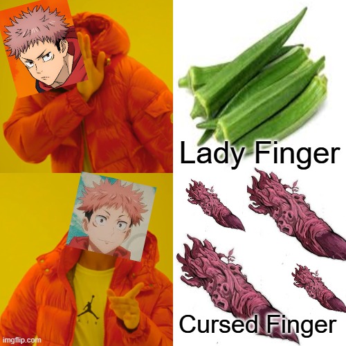 Itadori Yuji has an interesting taste | Lady Finger; Cursed Finger | image tagged in memes,drake hotline bling | made w/ Imgflip meme maker