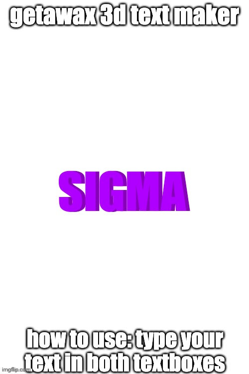 Sigma Sigma Sigma Sigma Sigma | SIGMA; SIGMA | image tagged in 3d text maker,sigma | made w/ Imgflip meme maker