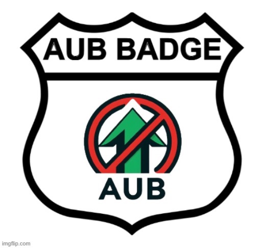 I have my badge | image tagged in aub,badge | made w/ Imgflip meme maker