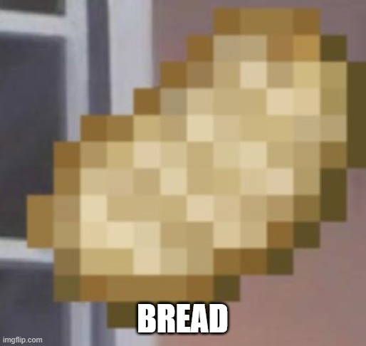 BREAD | made w/ Imgflip meme maker