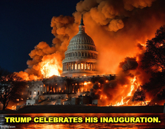 It may sound like a good idea, even in a cold spell, but it isn't. | TRUMP CELEBRATES HIS INAUGURATION. | image tagged in trump,destroy,everything,disaster | made w/ Imgflip meme maker