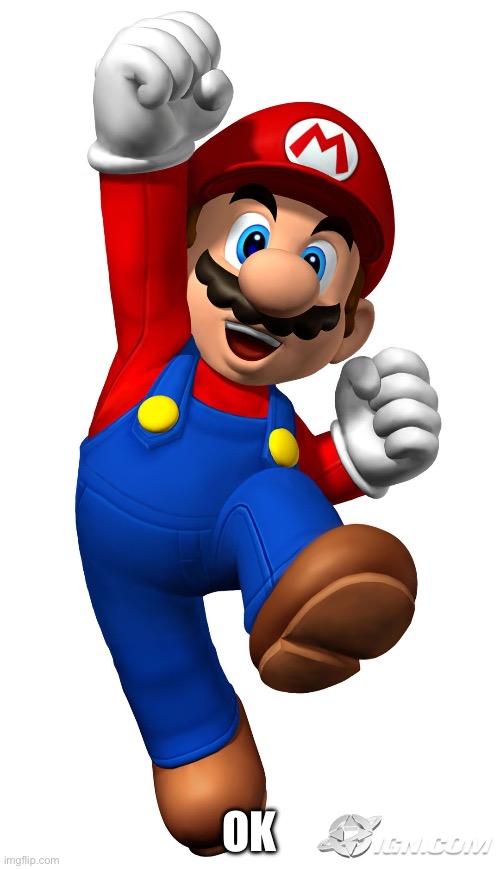 Super Mario | OK | image tagged in super mario | made w/ Imgflip meme maker