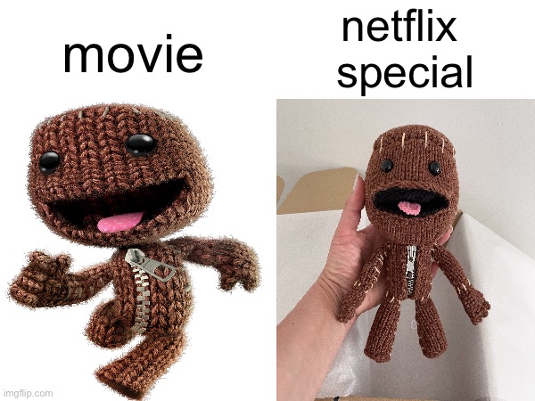 meme | netflix 
special; movie | image tagged in sackboy,funny memes | made w/ Imgflip meme maker