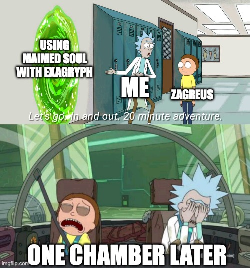 I'm not sure what I was thinking. | USING MAIMED SOUL WITH EXAGRYPH; ME; ZAGREUS; ONE CHAMBER LATER | image tagged in 20 minute adventure rick morty,hades,rick and morty,gaming,challenge | made w/ Imgflip meme maker