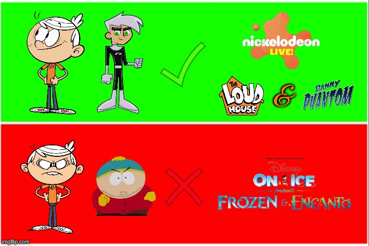 Nickelodeon Live Crosses Out Disney on Ice | & | image tagged in nickelodeon,the loud house,danny phantom,south park,lincoln loud,eric cartman | made w/ Imgflip meme maker