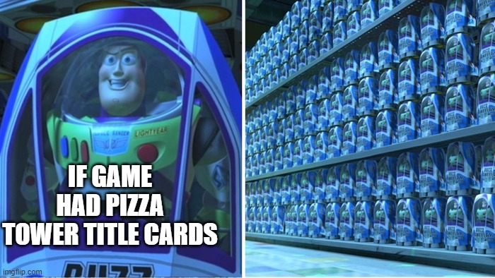 "Unique" buzz lightyear | IF GAME HAD PIZZA TOWER TITLE CARDS | image tagged in unique buzz lightyear,pizza tower | made w/ Imgflip meme maker