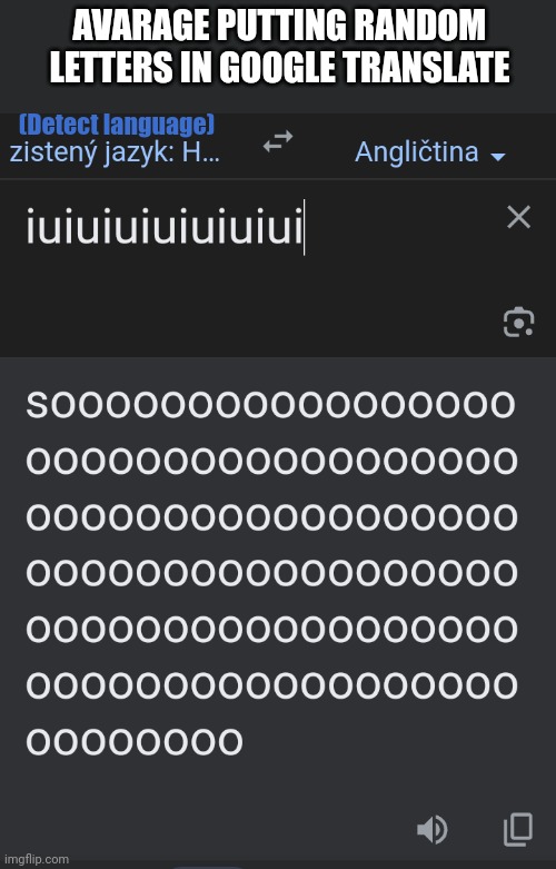 First | AVARAGE PUTTING RANDOM LETTERS IN GOOGLE TRANSLATE; (Detect language) | image tagged in certified bruh moment | made w/ Imgflip meme maker