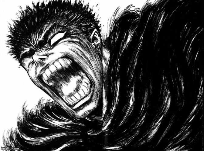 image tagged in guts scream berserk | made w/ Imgflip meme maker