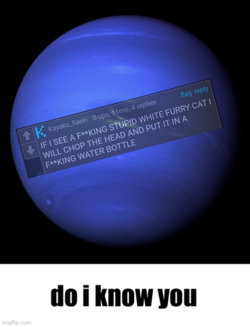 Neptune do I know you | image tagged in neptune do i know you | made w/ Imgflip meme maker