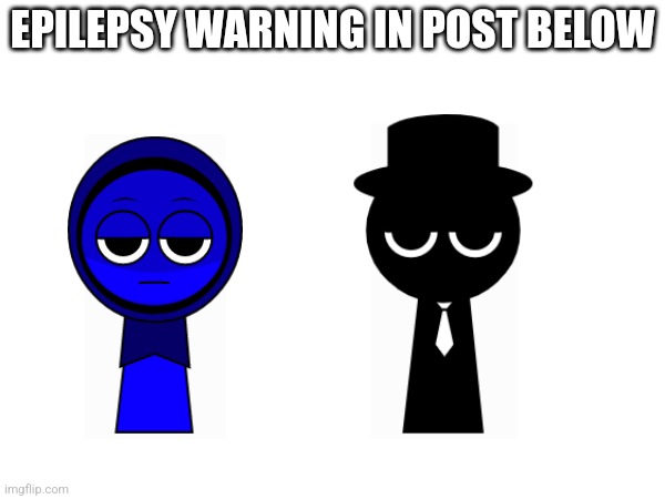 It's marked NSFW so turn it off to prevent seizures if you have epilepsy (added sprunki characters to stay on topic) | EPILEPSY WARNING IN POST BELOW | made w/ Imgflip meme maker