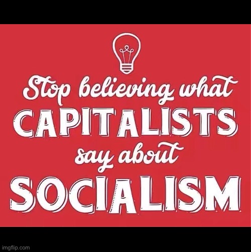 Stop it | image tagged in socialism | made w/ Imgflip meme maker