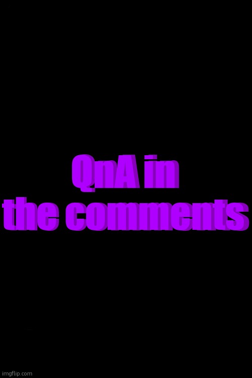 3d text maker | QnA in the comments; QnA in the comments | image tagged in 3d text maker | made w/ Imgflip meme maker