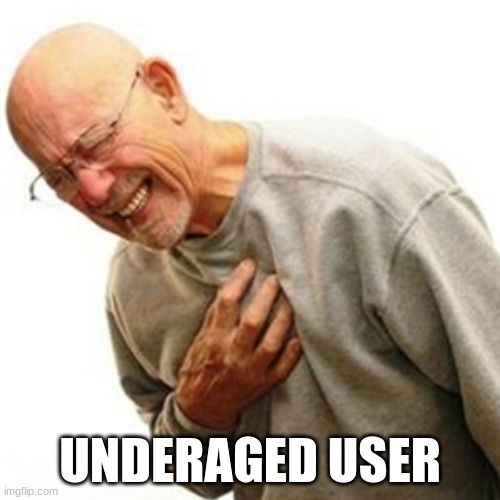 Right In The Childhood | UNDERAGED USER | image tagged in memes,right in the childhood | made w/ Imgflip meme maker