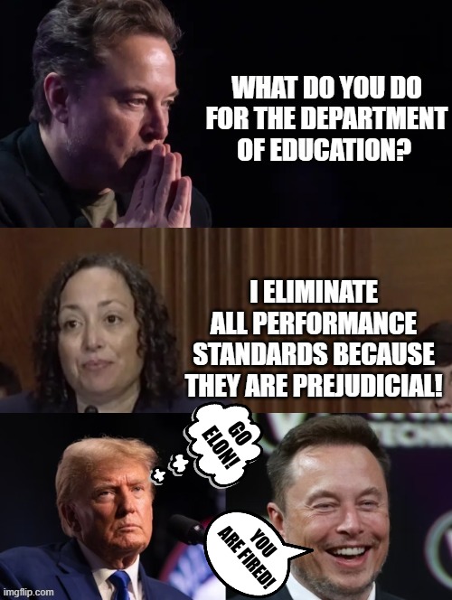 Why was the Department of Efficiency Created?  Go Elon! | GO ELON! YOU ARE FIRED! | image tagged in special kind of stupid,sam elliott special kind of stupid,donald trump you're fired,elon musk laughing | made w/ Imgflip meme maker