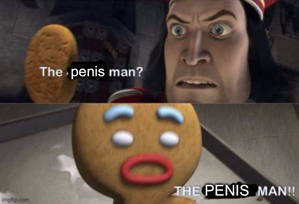 The muffin man | penis PENIS | image tagged in the muffin man | made w/ Imgflip meme maker