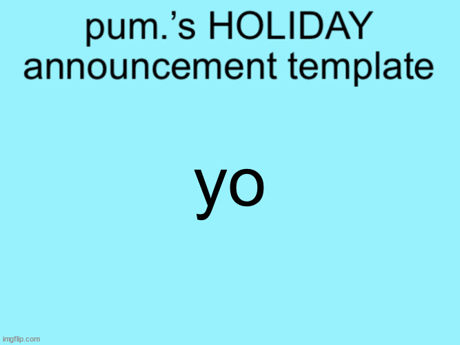 slightly less lazy ass temp | yo | image tagged in slightly less lazy ass temp | made w/ Imgflip meme maker
