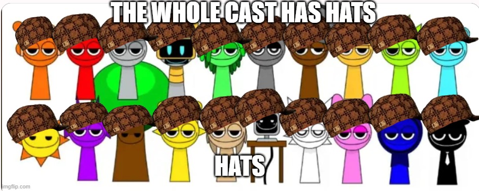 SPRUNK | THE WHOLE CAST HAS HATS; HATS | image tagged in sprunk,sprunki,hats | made w/ Imgflip meme maker