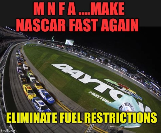 It’s time to eliminate fuel rationing | image tagged in gifs,nascar,daytona,racing | made w/ Imgflip meme maker