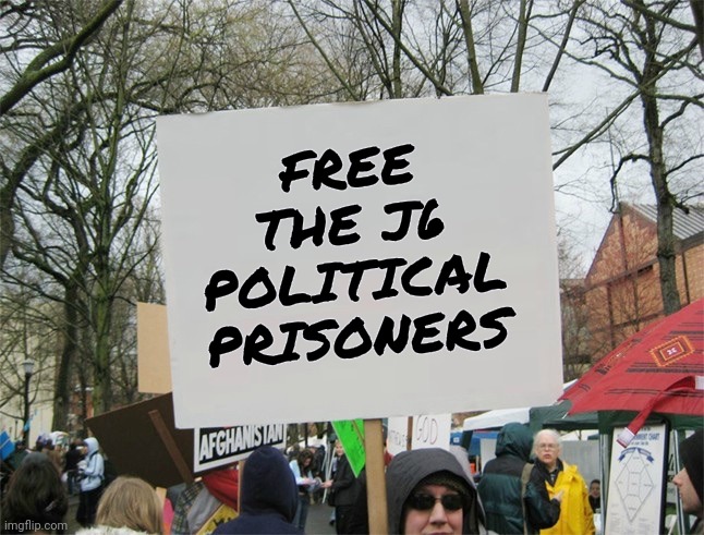 and get ready for the Lawsuits | FREE THE J6 POLITICAL PRISONERS | image tagged in blank protest sign,democrats,democratting,messy,illegal incarceration,more millions wasted | made w/ Imgflip meme maker