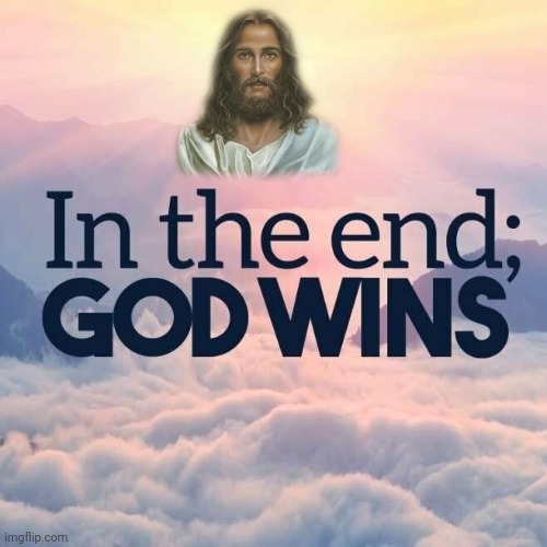 God wins | image tagged in jesus,winning | made w/ Imgflip meme maker