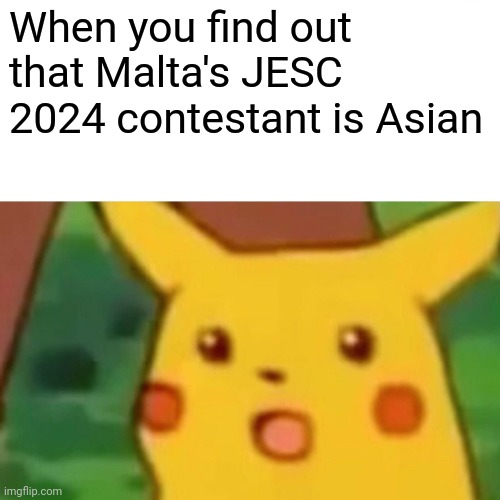 He's from Cambodia to be specific | When you find out that Malta's JESC 2024 contestant is Asian | image tagged in memes,surprised pikachu,asian,cambodia,eurovision,malta | made w/ Imgflip meme maker