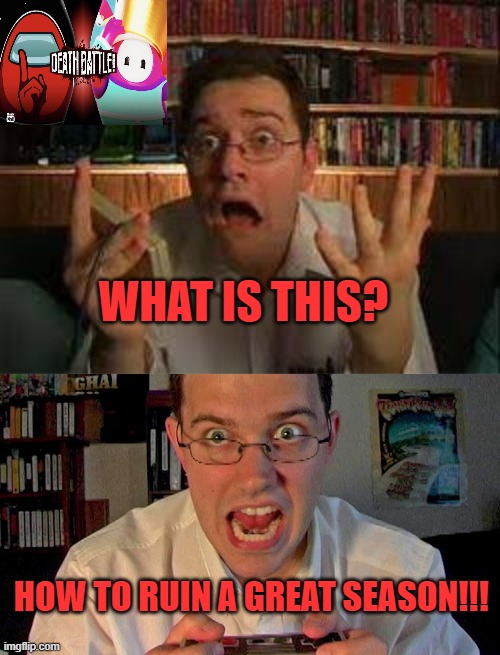 WHAT IS THIS? HOW TO RUIN A GREAT SEASON!!! | image tagged in death battle,avgn,among us,fall guys,season,finale | made w/ Imgflip meme maker