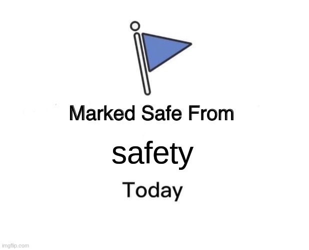 Marked Safe From | safety | image tagged in memes,marked safe from | made w/ Imgflip meme maker