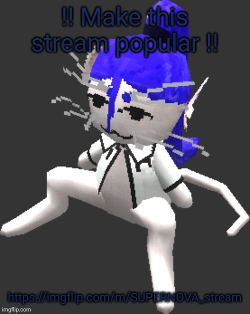 I can't rename streams, so I have to do it this way | !! Make this stream popular !! https://imgflip.com/m/SUPERNOVA_stream | image tagged in xtss/dcdr affiliate announcement template thingy | made w/ Imgflip meme maker