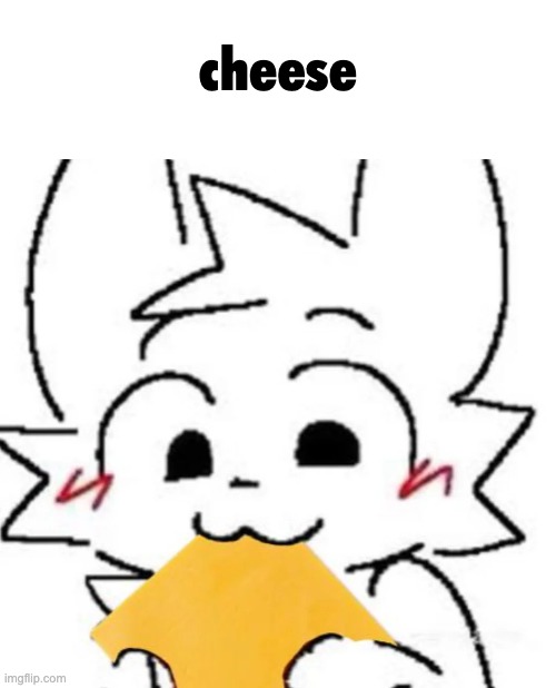 the grubbening 2 | cheese | image tagged in boykisser | made w/ Imgflip meme maker