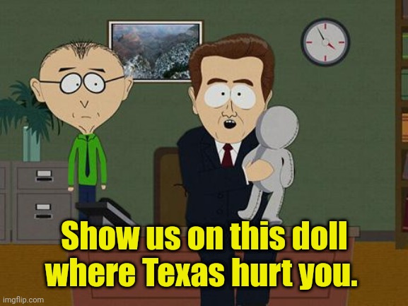 Show me on this doll | Show us on this doll where Texas hurt you. | image tagged in show me on this doll | made w/ Imgflip meme maker