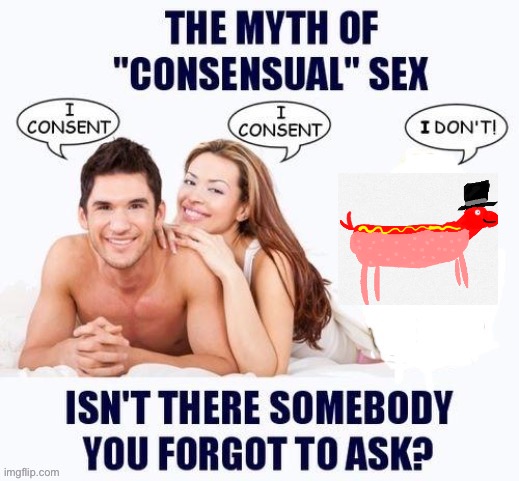The myth of consensual X but blank | image tagged in the myth of consensual x but blank | made w/ Imgflip meme maker